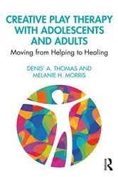 Book cover of Creative Play Therapy with Adolescents and Adults by Denis' A. Thomas