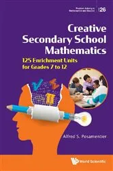 Book cover of Creative Secondary School Mathematics: 125 Enrichment Units For Grades 7 To 12 by Alfred S Posamentier