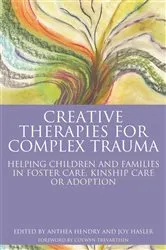 Book cover of Creative Therapies for Complex Trauma by Joy Hasler