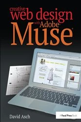 Book cover of Creative Web Design with Adobe Muse by David Asch