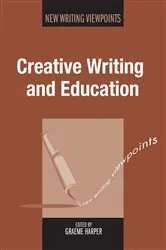 Book cover of Creative Writing and Education by Graeme Harper