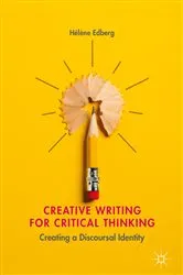 Book cover of Creative Writing for Critical Thinking by Hélène Edberg
