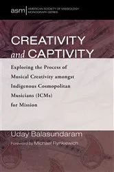 Book cover of Creativity and Captivity by Uday Balasundaram