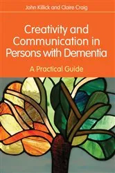 Book cover of Creativity and Communication in Persons with Dementia by Claire Craig
