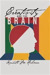 Book cover of Creativity and the Brain by Kenneth M. Heilman