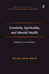 Book cover of Creativity, Spirituality, and Mental Health by Kelley Raab Mayo