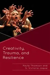 Book cover of Creativity, Trauma, and Resilience by Paula Thomson