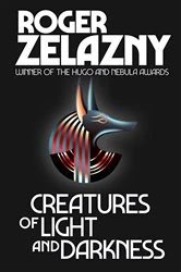 Book cover of Creatures of Light and Darkness by Roger Zelazny
