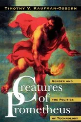 Book cover of Creatures of Prometheus by Timothy V. Kaufman-Osborn