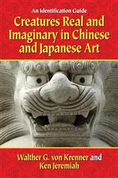 Book cover of Creatures Real and Imaginary in Chinese and Japanese Art by Walther G. von Krenner
