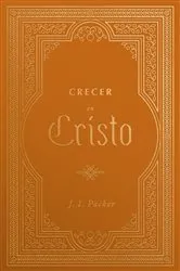 Book cover of Crecer en Cristo by J. I. Packer