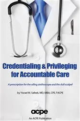 Book cover of Credentialing & Privileging for Accountable Care by Safeek, Yisrael, MD, MBA, CPE, FACPE