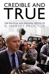Book cover of Credible and True by K. Harvey Proctor