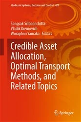 Book cover of Credible Asset Allocation, Optimal Transport Methods, and Related Topics by Songsak Sriboonchitta