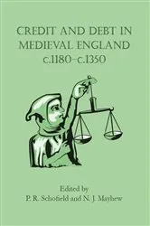 Book cover of Credit and Debt in Medieval England c.1180-c.1350 by Phillipp Schofield