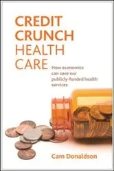 Book cover of Credit crunch health care by Cam Donaldson