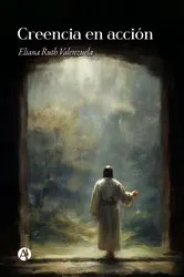 Book cover of Creencia en acción by Eliana Ruth Valenzuela