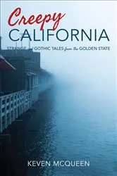 Book cover of Creepy California by Keven McQueen