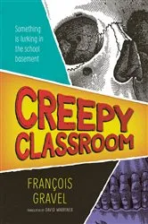 Book cover of Creepy Classroom by François Gravel