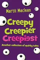 Book cover of Creepy Creepier Creepiest by Martii Maclean