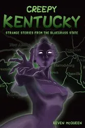 Book cover of Creepy Kentucky by Mr. Keven McQueen