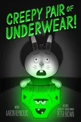 Book cover of Creepy Pair of Underwear! by Aaron Reynolds