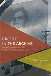 Book cover of Creole in the Archive by Roshini Kempadoo