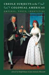 Book cover of Creole Subjects in the Colonial Americas by Ralph Bauer