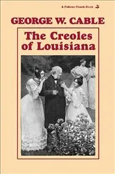 Book cover of Creoles of Louisiana, The by Unknown
