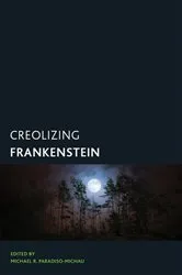 Book cover of Creolizing Frankenstein by Michael R. Paradiso-Michau