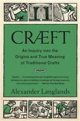 Book cover of Cræft: An Inquiry Into the Origins and True Meaning of Traditional Crafts by Alexander Langlands