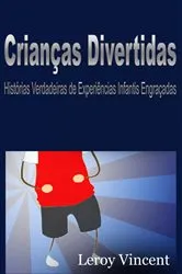 Book cover of Crianças Divertidas: Histórias Verdadeiras de Experiências Infantis Engraçadas by Leroy Vincent