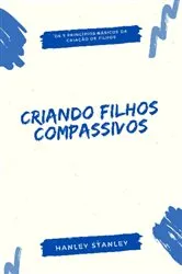 Book cover of Criando filhos compassivos by Hanley Stanley