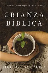 Book cover of Crianza bíblica by Héctor Salcedo
