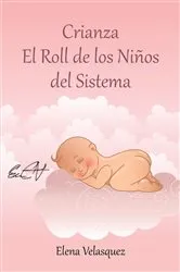 Book cover of Crianza El Roll de los Niños del Sistema by Elena Velasquez