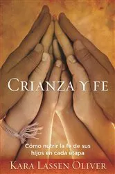 Book cover of Crianza Y Fe by Kara Lassen Oliver