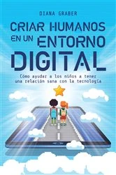 Book cover of Criar humanos en un entorno digital by Diana Graber