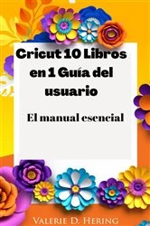 Book cover of Cricut 10 Libros en 1 Guía del usuario by Valeria D. Hering