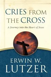 Book cover of Cries from the Cross (2nd ed.) by Erwin Lutzer