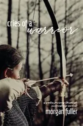 Book cover of Cries Of A Warrior by Morgan Fuller