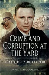 Book cover of Crime and Corruption at the Yard by David I. Woodland