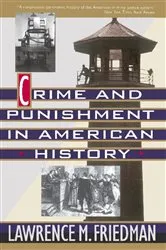 Book cover of Crime And Punishment In American History by Lawrence M. Friedman