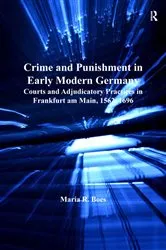 Book cover of Crime and Punishment in Early Modern Germany by Maria R. Boes