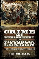 Book cover of Crime and Punishment in Victorian London by Ross Gilfillan