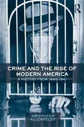 Book cover of Crime and the Rise of Modern America by Kristofer Allerfeldt