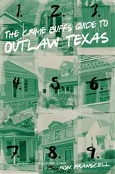 Book cover of Crime Buff's Guide to Outlaw Texas by Ron Franscell