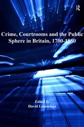 Book cover of Crime, Courtrooms and the Public Sphere in Britain, 1700-1850 by David Lemmings