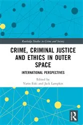 Book cover of Crime, Criminal Justice and Ethics in Outer Space by Yarin Eski