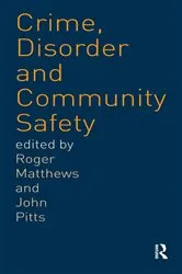 Book cover of Crime, Disorder and Community Safety by Roger Matthews