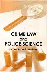 Book cover of Crime Law And Police Science by James Vadackumchery